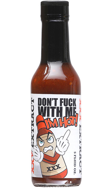Don't Fuck With Me I'm Hot XXX Extract Hot Sauce, 5oz.