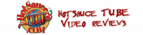 Hot Sauce Video Reviews - Hot Sauce Tube!