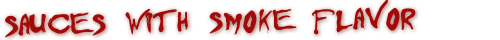Sauces with Smoke Flavor
