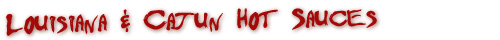 Louisiana Hot Sauces and Bayou Hot Sauces